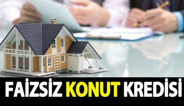 EV HAYALİ KURANLAR İÇİN FAİZSİZ KONUT KREDİSİ