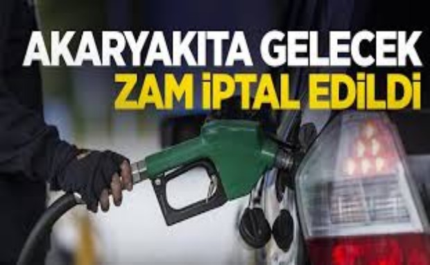 AKARYAKITA GELECEK ZAM İPTAL EDİLDİ