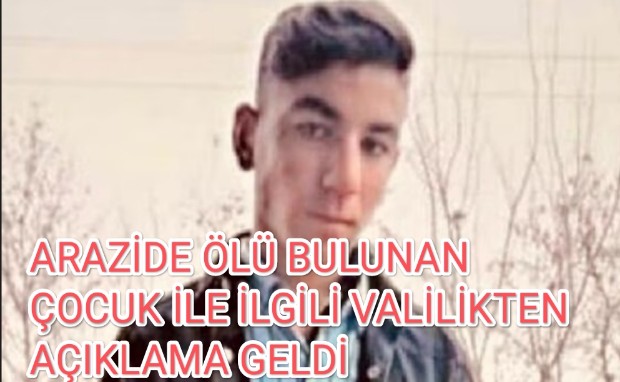 ARAZİDE ÖLÜ BULUNAN ÇOCUK İLE İLGİLİ VALİLİKTEN AÇIKLAMA