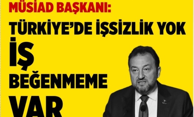 TÜRKİYE'DE İŞSİZLİK DEĞİL İŞ BEĞENMEMEZLİK VAR