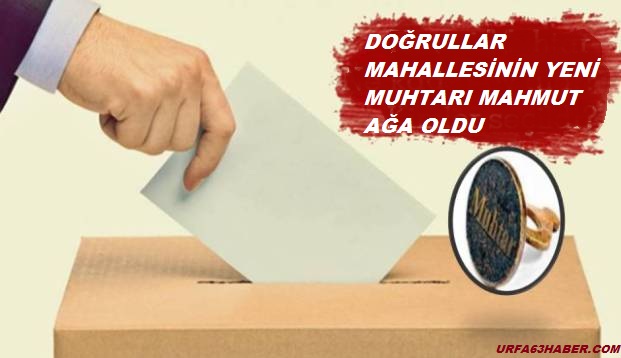 DOĞRULLAR MAHALLESİNİN YENİ MUHTARI MAHMUT AĞA OLDU