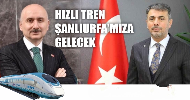 BAŞKAN KIRIKÇI,ŞANLIURFAMIZA HIZLI TREN GELECEKTİR 