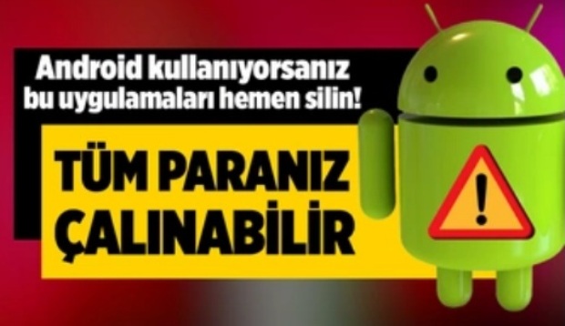 Dikkat Bu uygulamalar telefonunuzda yüklüyse! Tüm bilgileriniz çalınabilir