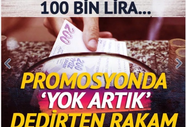 PROMOSYONDA YOK ARTIK DEDİRTEN RAKAM! TAM TAMINA 100 BİN LİRAYA