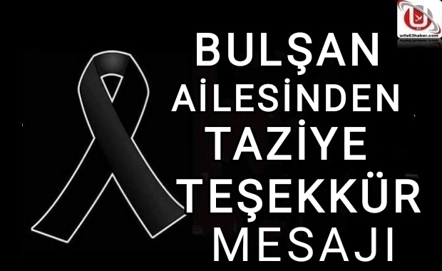 BULŞAN AİLESİNDEN TAZİYE TEŞEKKÜR MESAJI! 