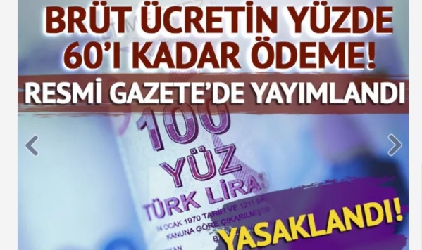 BRÜT MAAŞIN YÜZDE 60’I KADAR ÖDEME
