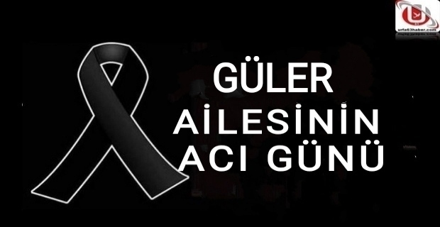 Güler Ailesinin Acı Günü