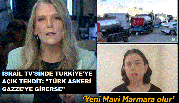 İSRAİL TV'SİNDE TÜRKİYE'YE AÇIK TEHDİT: 
