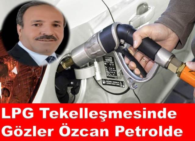 LPG Tekelleşmesinde Gözler Özcan Petrolde