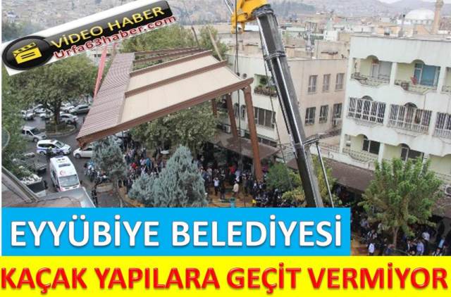 Eyyübiye Belediyesi Kaçak Yapılara Geçit Vermiyor 