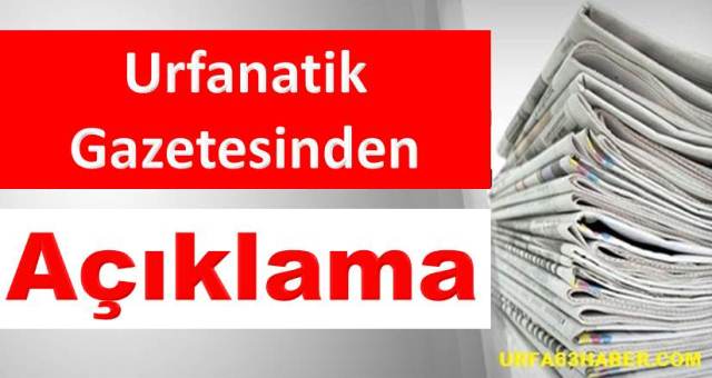 Urfanatik Gazetesinden Açıklama
