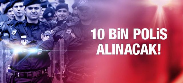 10 Bin Polis Alınacak