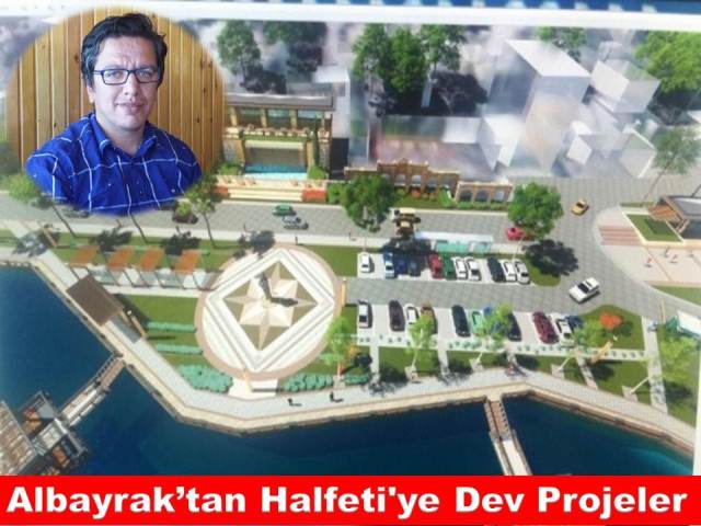 Albayraktan Halfetiye Dev Projeler