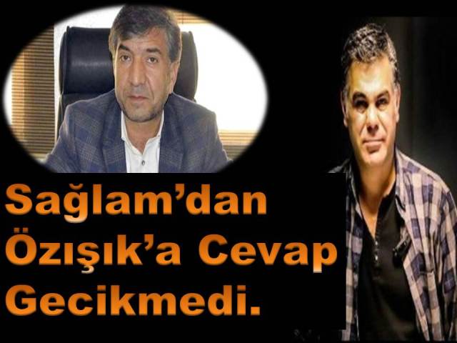 Sağlamdan Özışık a Cevap Gecikmedı.