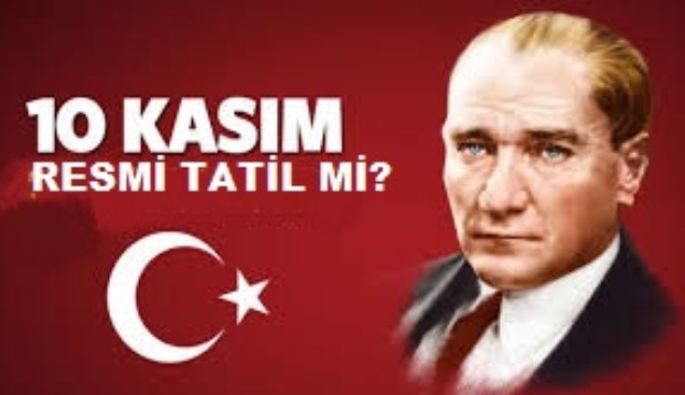 10 Kasım resmi tatil mi?