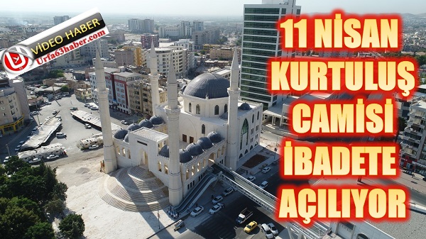 11 NİSAN KURTULUŞ CAMİSİ İBADETE AÇILIYOR