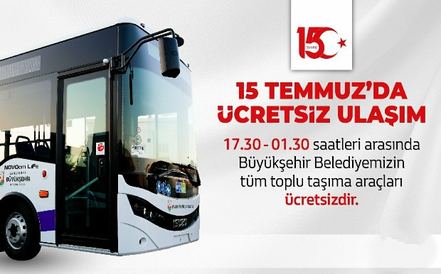 15 TEMMUZ'DA ÜCRETSİZ ULAŞIM