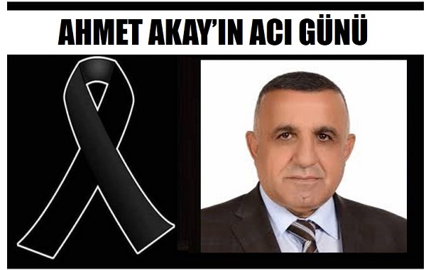 AHMET AKAYIN ACI GÜNÜ