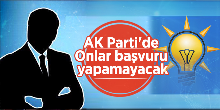 AK PARTİDEN O BELEDİYE BAŞKANLARINA ADAY OLMAYIN ÇAĞRISI