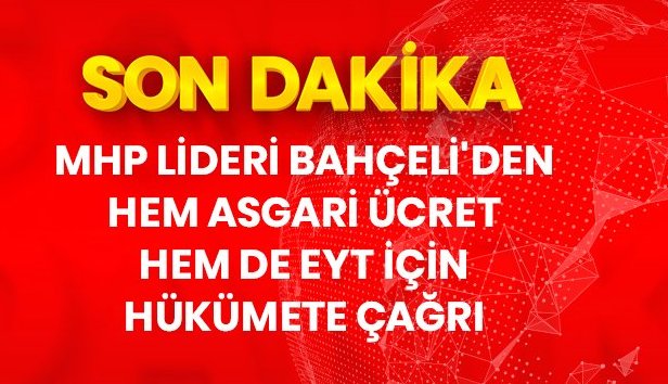 Bahçeli'den hükümete EYT ve asgari ücret çağrısı