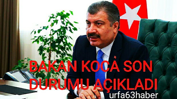 BAKAN KOCA COVİD-19 VAKA SAYILARINI AÇIKLADI