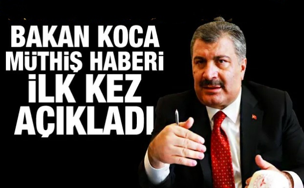 BAKAN KOCA, MÜTHİŞ HABERİ İLK KEZ AÇIKLADI