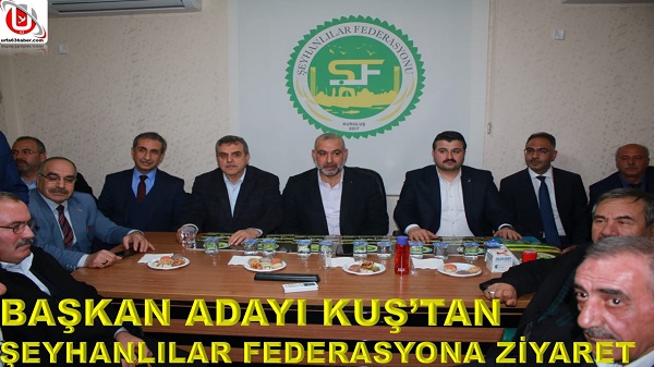 BAŞKAN ADAYI KUŞTAN ŞEYHANLILAR FEDERASYONA ZİYARET