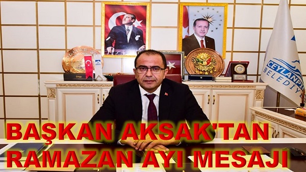 BAŞKAN AKSAK'TAN RAMAZAN AYI MESAJI