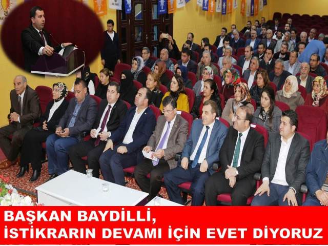 Başkan Baydilli, İstikrarın Devamı İçin 'Evet' Diyoruz