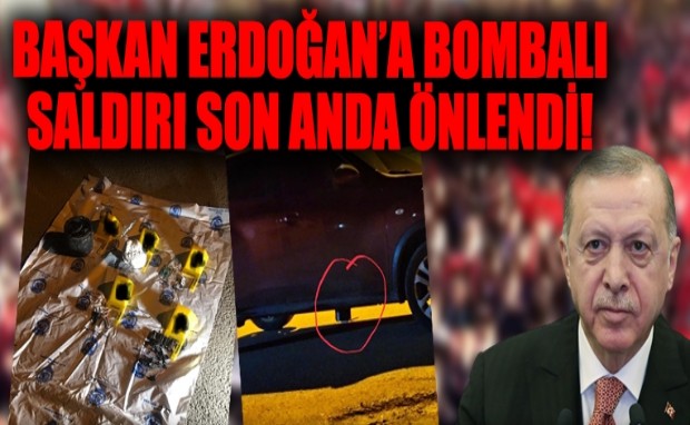 BAŞKANI ERDOĞAN'A BOMBALI SALDIRI SON ANDA ÖNLENDİ