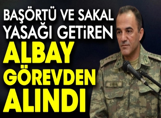 BAŞÖRTÜSÜ YASAĞI GETİREN ALBAY GÖREVDEN ALINDI 