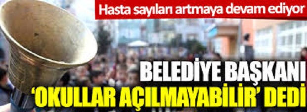 Belediye Başkanı Duyurdu, Okulları Açmayabiliriz