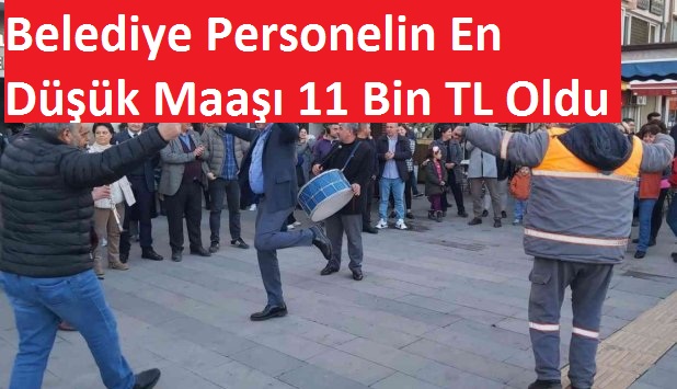 Belediye Personelin En Düşük Maaşı 11 Bin TL Oldu