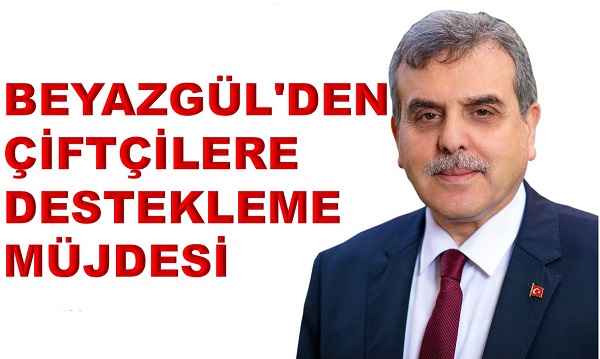 BEYAZGÜL'DEN ÇİFTÇİLERE DESTEKLEME MÜJDESİ