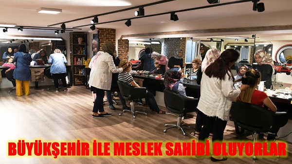 BÜYÜKŞEHİR İLE MESLEK SAHİBİ OLUYORLAR