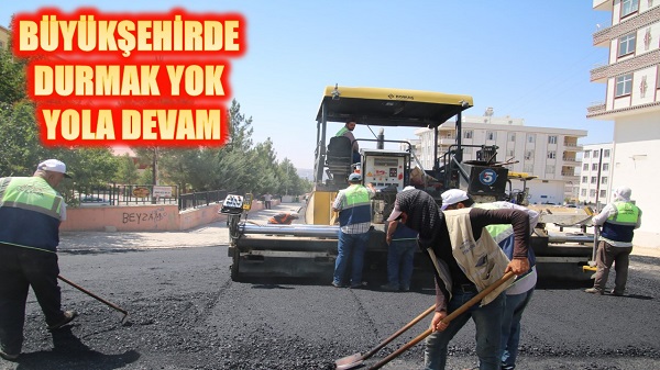 BÜYÜKŞEHİRDE DURMAK YOK YOLA DEVAM