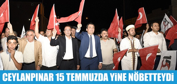 CEYLANPINAR 15 TEMMUZDA YİNE NÖBETTEYDİ  