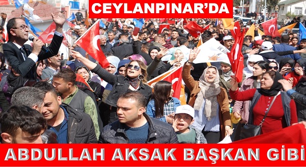 CEYLANPINARDA ABDULLAH AKSAK BAŞKAN GİBİ