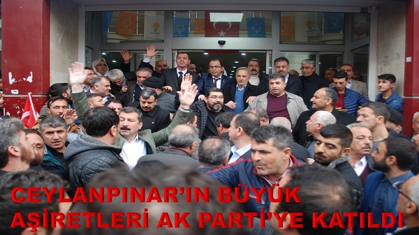 CEYLANPINARIN BÜYÜK AŞİRETLERİ AK PARTİYE KATILDI