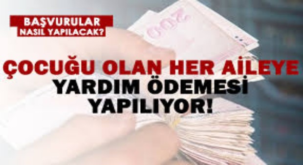 ÇOCUĞU OLAN AİLELERE PARA YARDIMI YAPILIYOR.