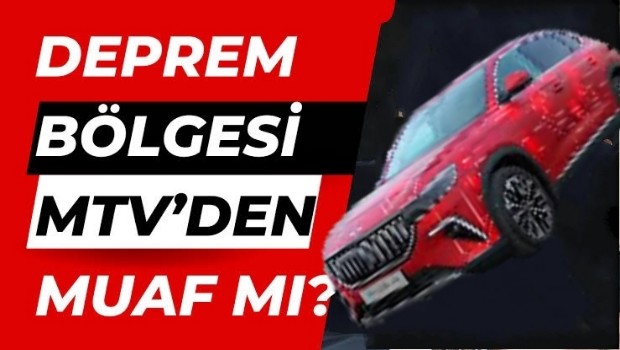 DEPREM BÖLGESİ MTV'DEN MUAF MI 