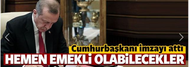 Erdoğan imzayı attı! Hemen emekli olabilecekler