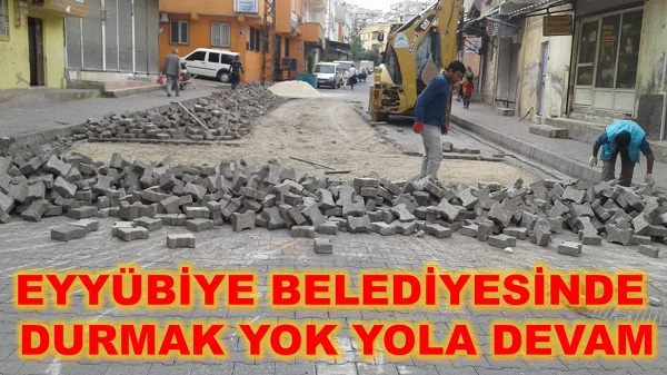 EYYÜBİYE BELEDİYESİNDE DURMAK YOK YOLA DEVAM