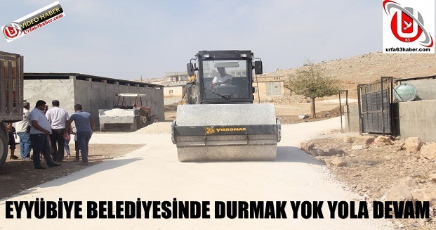 EYYÜBİYE BELEDİYESİNDE DURMAK YOK YOLA DEVAM