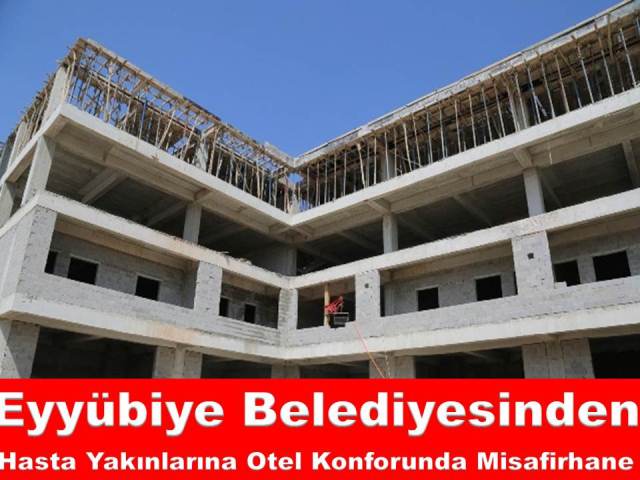 Eyyübiye Belediyesinden Hasta Yakınlarına Otel Konforunda Misafirhane 