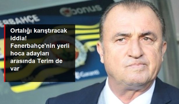 F.Bahçe'nin Yerli Hocası Fatih Terim mi?