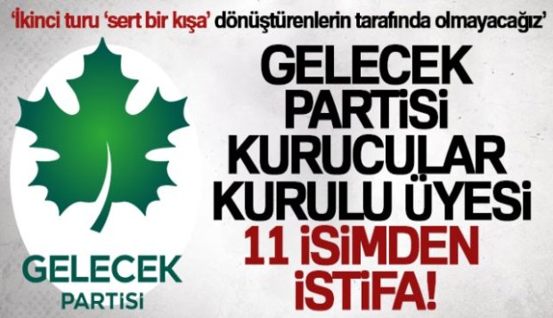 GELECEK PARTİSİNDE GENEL MERKEZDE TOPLU İSTİFALAR