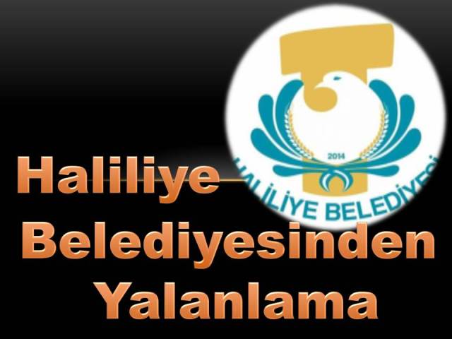 Haliliye Belediyesinden Yalanlama