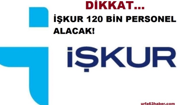 İŞKUR 120 BİN PERSONEL ALACAK!