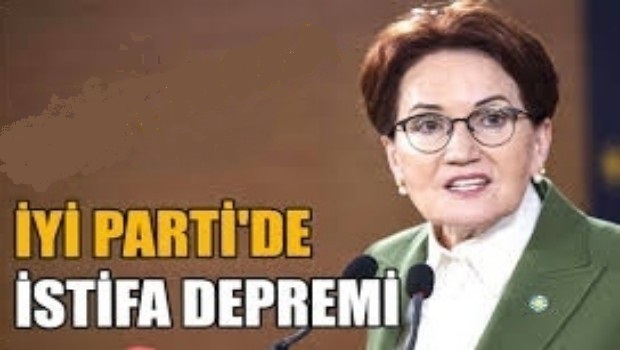 İYİ PARTİDE İSTİFA DEPREMİ